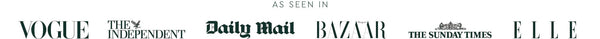As seen in press publications, Vogue, The Independent, Daily Mail, Harper's Bazaar, and more.